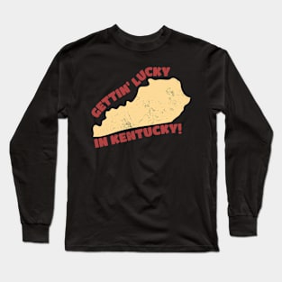 Gettin Lucky In Kentucky Long Sleeve T-Shirt